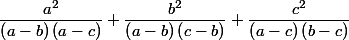 \dfrac{a^{2}}{\left(a-b\right) \left(a-c\right)}+\dfrac{b^{2}}{\left(a-b\right) \left(c-b\right)}+\dfrac{c^{2}}{\left(a-c\right) \left(b-c\right)}